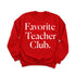 Favorite Teacher Club Adult SweatShirt