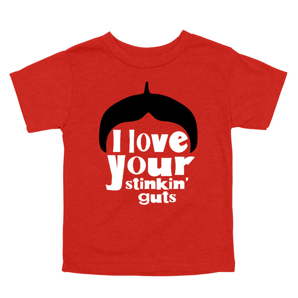 I Love Your Stinkin' Guts - Adult/Kids T-shirts