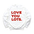 Love You Lots - Adult/Kids Matching Sweatshirts