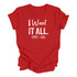 I Want It All Shirt- Raising Canes X Kaans Designs Collaboration