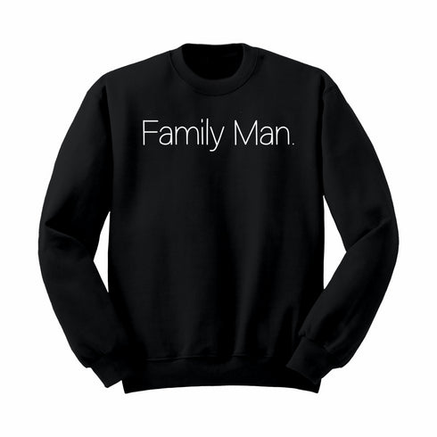 Family Man. - T-shirt and Pullover Option