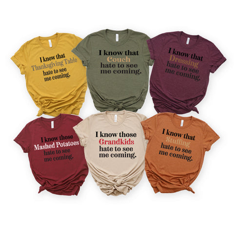 Thanksgiving- "Hate to See me Coming" Family Matching Shirts ( Multiple Options and Colors)