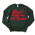 Christmas " Don't Make Me Tell Santa " College Pullover and T-shirt Options