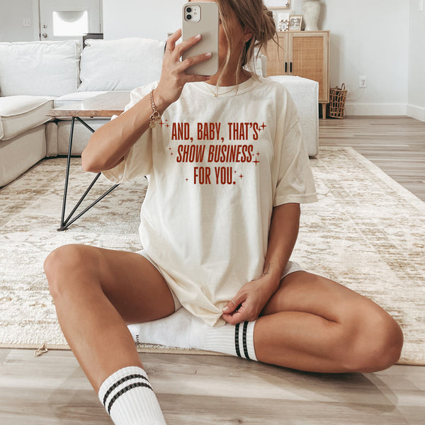 And, Baby,That's Show Business For You / Comfort Colors Adult Shirt