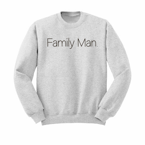 Family Man. - T-shirt and Pullover Option