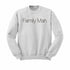 Family Man. - T-shirt and Pullover Option