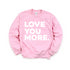 Love You More - Adult/Kids Matching Sweatshirts