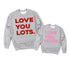 Love You Lots - Adult/Kids Matching Sweatshirts