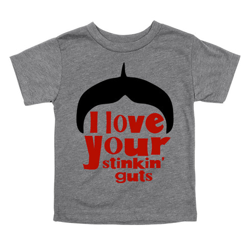 I Love Your Stinkin' Guts - Adult/Kids T-shirts