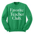 Favorite Teacher Club Adult SweatShirt