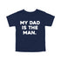 Dad and Kids - The Man/My Dad Is The Man - Multiple Colors