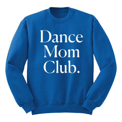 Dance Mom Club Adult SweatShirt