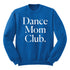 Dance Mom Club Adult SweatShirt