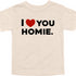 I Love You Homie - Adult/Kids Matching T-shirts