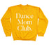 Dance Mom Club Adult SweatShirt