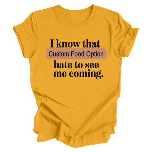 Thanksgiving- "Hate to See me Coming" Family Matching Shirts ( Multiple Options and Colors)