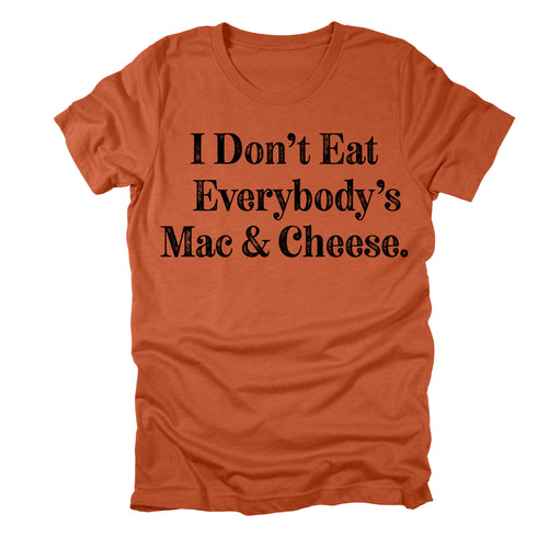I Don't Eat Everybody's Mac & Cheese- Thanksgiving Family Matching T-shirt Kids and Adult ( Multiple Options and Colors)