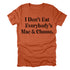 I Don't Eat Everybody's Mac & Cheese- Thanksgiving Family Matching T-shirt Kids and Adult ( Multiple Options and Colors)