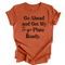 Go Ahead and Get My To Go Plate Ready - T-shirt ( Multiple Options and Colors)