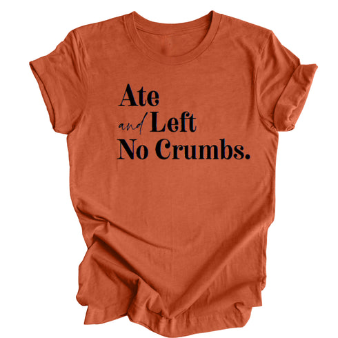 Ate and Left No Crumbs - Thanksgiving Family Matching T-shirt Kids and Adult ( Multiple Options and Colors)