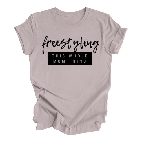 Freestyling This Whole Mom Thing Shirt ( Various Color Options)