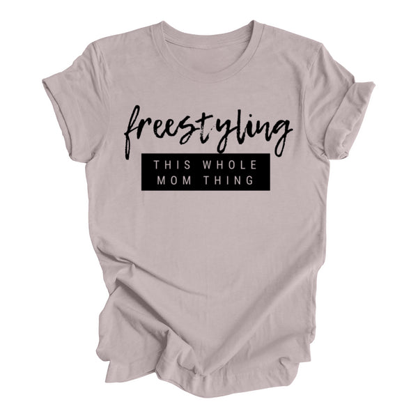 Freestyling This Whole Mom Thing Shirt ( Various Color Options)