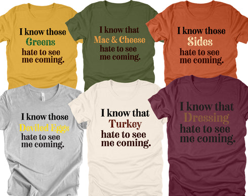 Thanksgiving- "Hate to See me Coming" Family Matching Shirts ( Multiple Options and Colors)