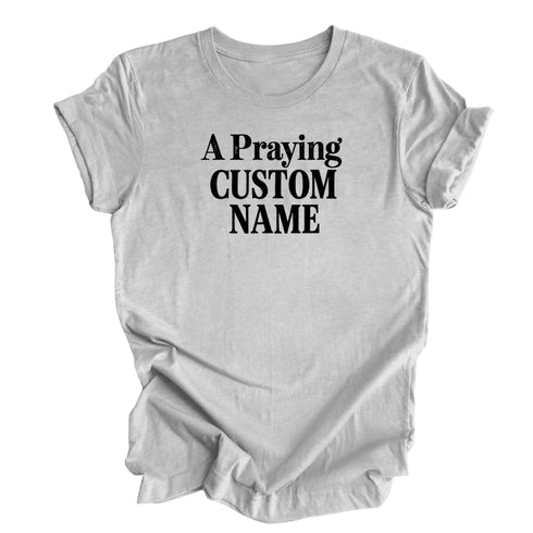 A Praying... (Custom Name) - Adult T-shirt