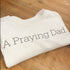 Adult- A Praying Dad. T-shirt (Multiple Colors)