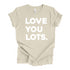 Love You Lots - Adult/Kids Matching T-shirts