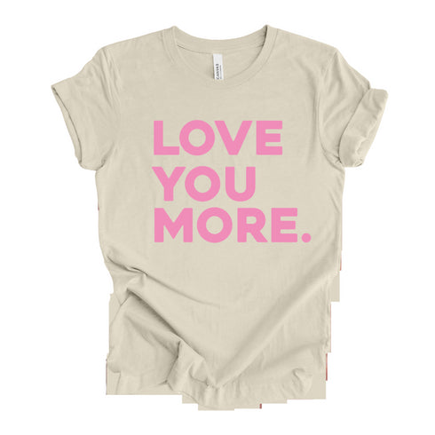 Love You More - Adult/Kids Matching T-shirts
