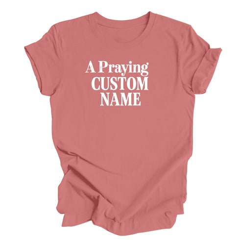 A Praying... (Custom Name) - Adult T-shirt