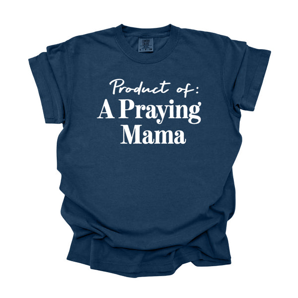 Product of A Praying Mama - Adult T-shirt/Comfort Colors