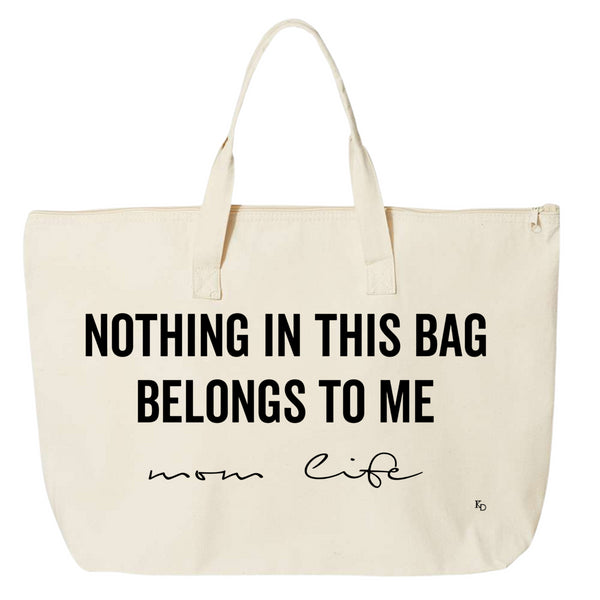 graphic text in black ink that says nothing in this bag belongs to me, mom life