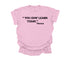 Mama's Words of Wisdom:  Adult - "You gon' learn today" ( Comfort Colors T-shirt )