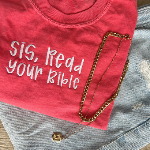 Sis, Read Your Bible - Embroidered Adult T-shirt/Comfort Colors
