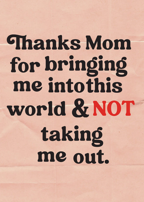 Thank you for bring me in the world- Mother's Day Card, Mom Birthday Card
