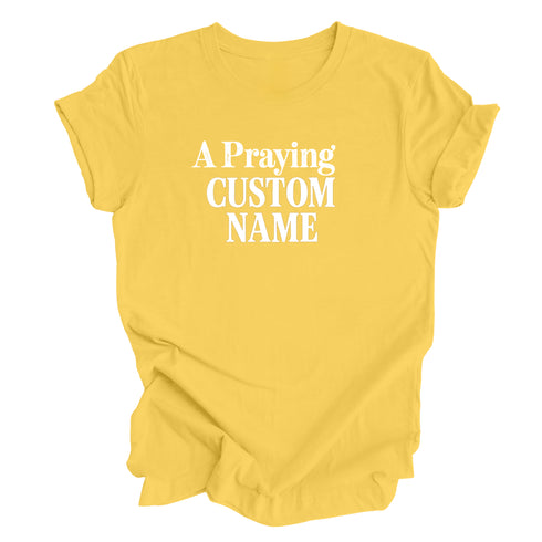 A Praying... (Custom Name) - Adult T-shirt