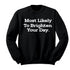 Back to School- "Most Likely to Brighten Your Day " Kids Multiple Color Sweatshirt