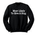 Back to School- "Most Likely to give a hug" Kids Multiple Color Sweatshirt