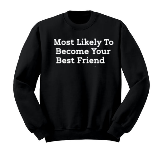 Back to School- "Most Likely to Become Your Best Friend" Kids Multiple Color Sweatshirt