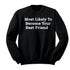 Back to School- "Most Likely to Become Your Best Friend" Kids Multiple Color Sweatshirt