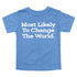 Back to School Superlatives- Most Likely to Change The World" Multiple Color T-shirt
