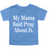 blue graphic shirt with text that says my mama said pray about for faith base shirts for christians