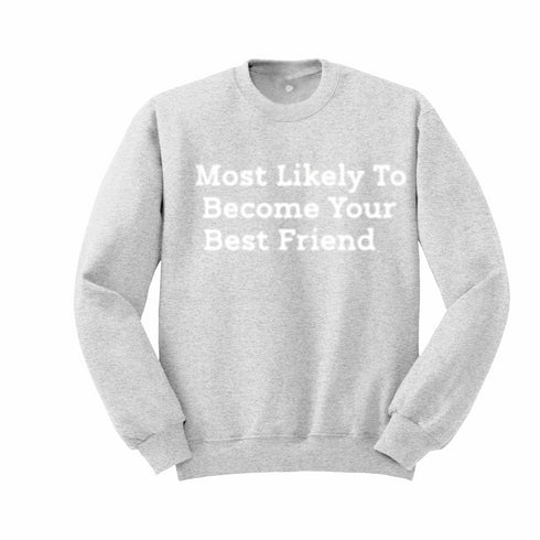 Back to School- "Most Likely to Become Your Best Friend" Kids Multiple Color Sweatshirt
