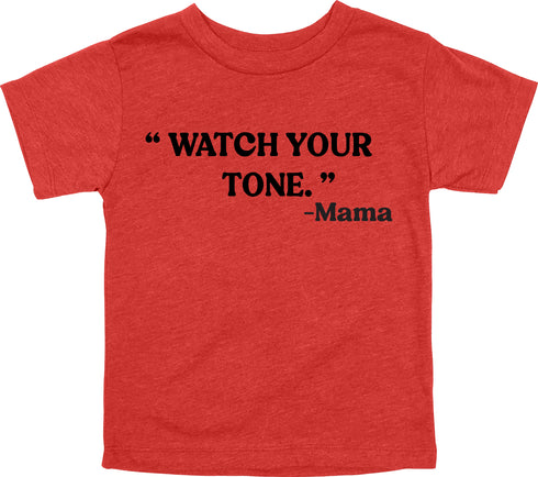 Mama's Words of Wisdom: Youth- " Watch your tone" - T-shirt