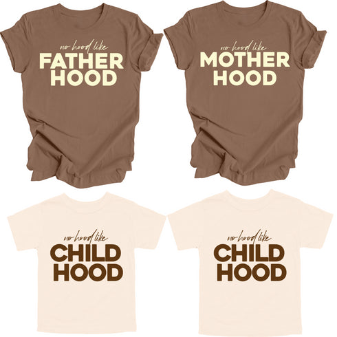 Matching Shirts- No Hood like Fatherhood/ Motherhood/ChildHood  (Multiple Colors)