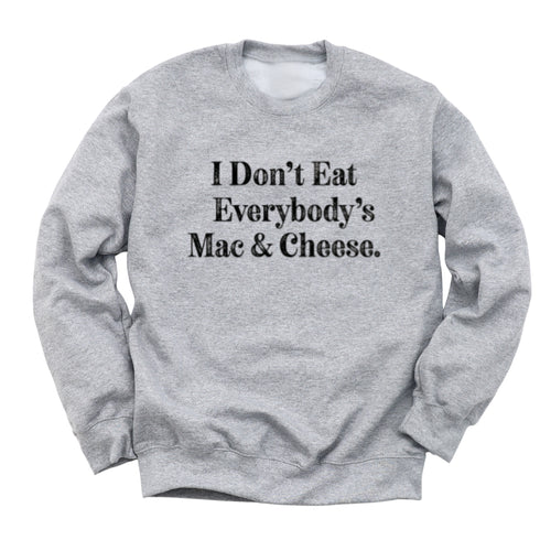 Thanksgiving - I Don't Eat Everybody's Mac & Cheese (Sweatshirt)