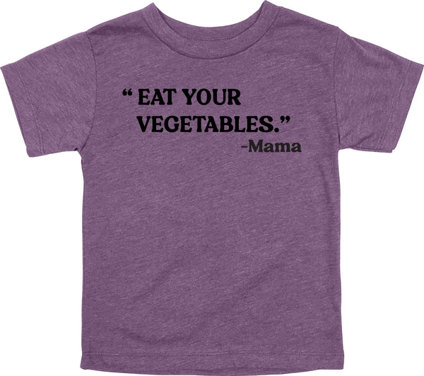 Mama's  Words of Wisdom: Youth- "Eat your vegetables" - T-shirt