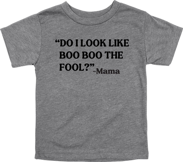 Mama's Words of Wisdom: Youth- " Do I look like boo boo the fool " - T-shirt